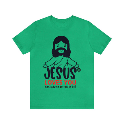 Jesus Love You Just Kidding Unisex Short Sleeve Tee