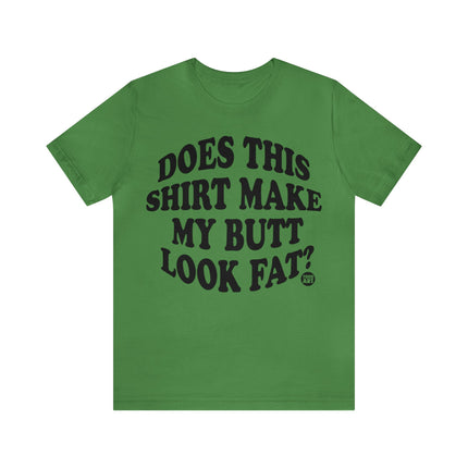 Shirt Butt Look Fat Unisex Tee