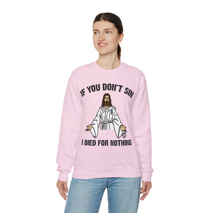 If You Don't Sin Died For Nothing Jesus Crewneck Sweatshirt