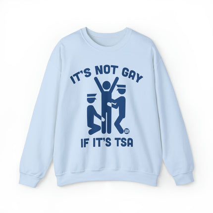 It's Not Gay If TSA Crewneck Sweatshirt