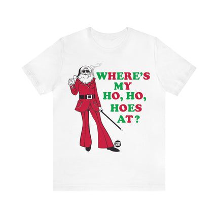 Where My Ho Ho Hoes At Santa Xmas Unisex Tee