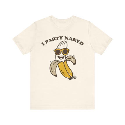 I Party Naked Banana Tee