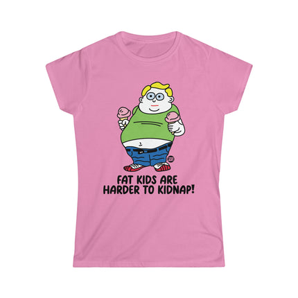 Fat Kids Are Harder to Kidnap Women's Softstyle Tee