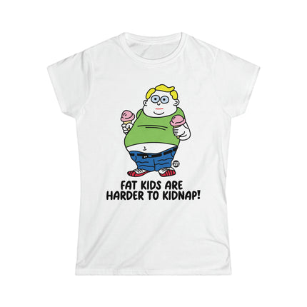 Fat Kids Are Harder to Kidnap Women's Softstyle Tee