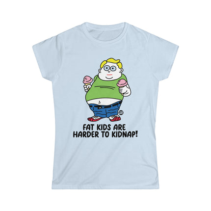 Fat Kids Are Harder to Kidnap Women's Softstyle Tee