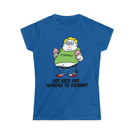 Fat Kids Are Harder to Kidnap Women's Softstyle Tee