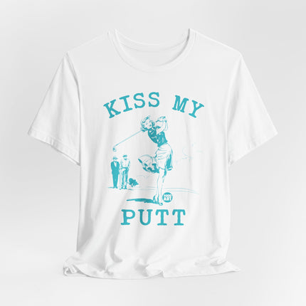 Kiss My Putt Tshirt