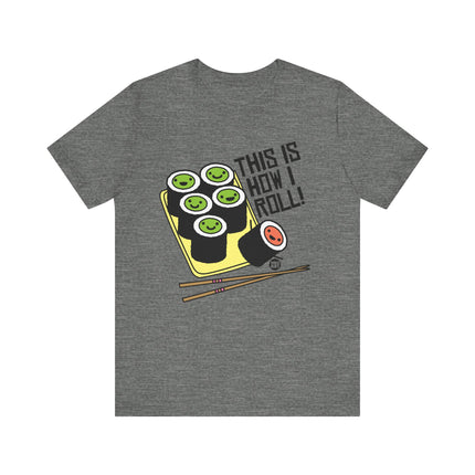 Cute "THIS IS HOW I ROLL" Tee Shirt