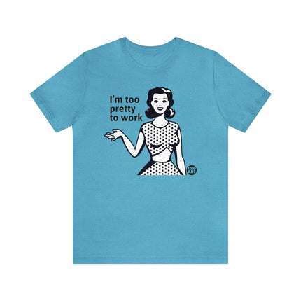 Too Pretty To Work Retro Unisex Tee