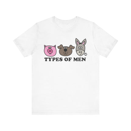 Funny "TYPES OF MEN" PIG DOG ASS Tee