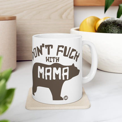 Don't Fuck With Mama Bear Ceramic Mug