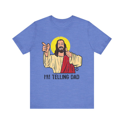 I'm Telling Dad Jesus Tee, Funny Jesus Tshirt