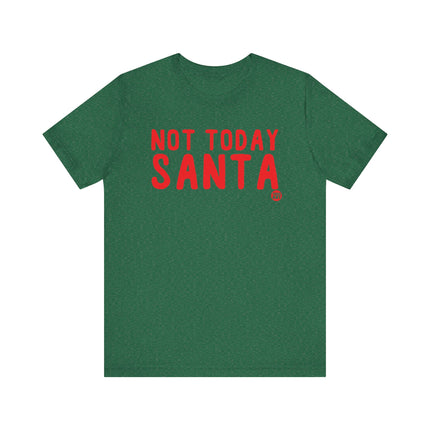 Funny "NOT TODAY SANTA" Tee Shirt