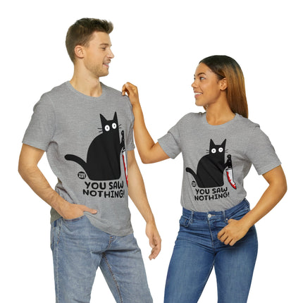 You Saw Nothing Cat Unisex Short Sleeve Tee