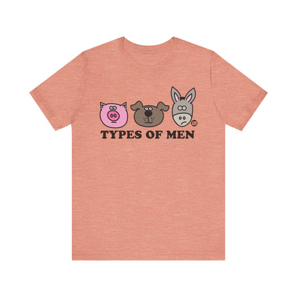 Funny "TYPES OF MEN" PIG DOG ASS Tee