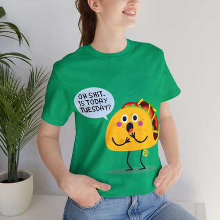 Oh Shit Is It Taco Tuesday Unisex Short Sleeve Tee