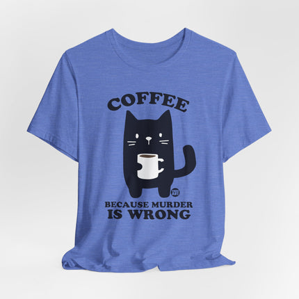 Coffee Because Murder is Wrong Cat Tshirt