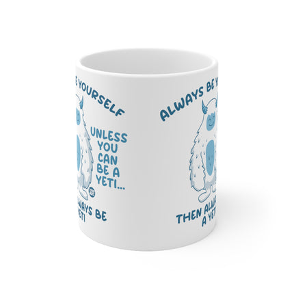 always be a yeti Ceramic Mug