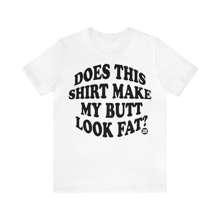 Shirt Butt Look Fat Unisex Tee