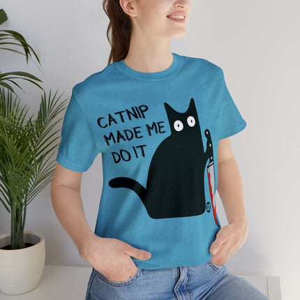 Catnip Made Me Do It Unisex Short Sleeve Tee