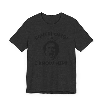 Funny "SANTA OMG I KNOW HIM" ELF Tee Shirt