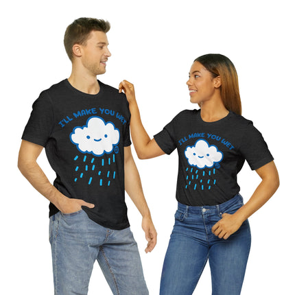 I'll Make You Wet Cloud Unisex Short Sleeve Tee