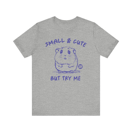 Small and Cute But Try Me Tee