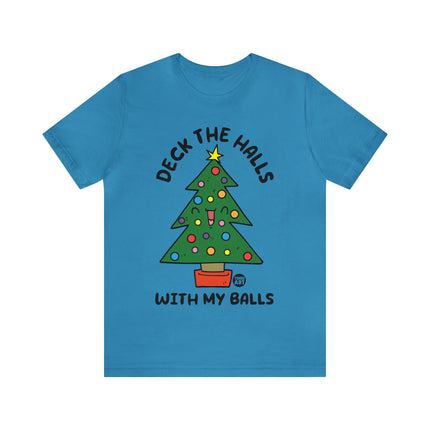 Deck The Halls With My Balls Christmas Tree Unisex Tee