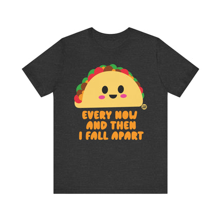 Funny "EVERY NOW AND THEN I FALL APART" Tee Shirt