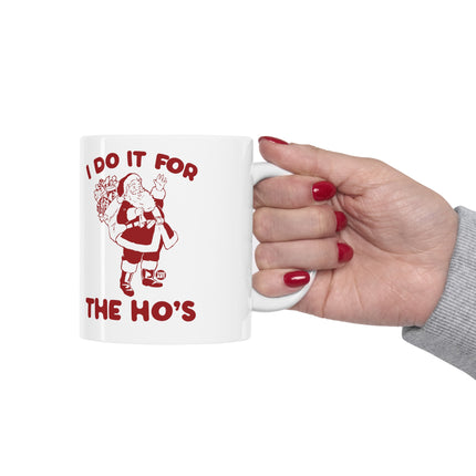 I Do It For the Ho's Santa Christmas Ceramic Mug