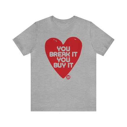 You Break It You Buy It Heart Tee