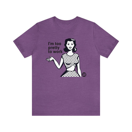 Too Pretty To Work Retro Unisex Tee