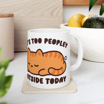 It's Too Peopley Outside Cat Ceramic Mug