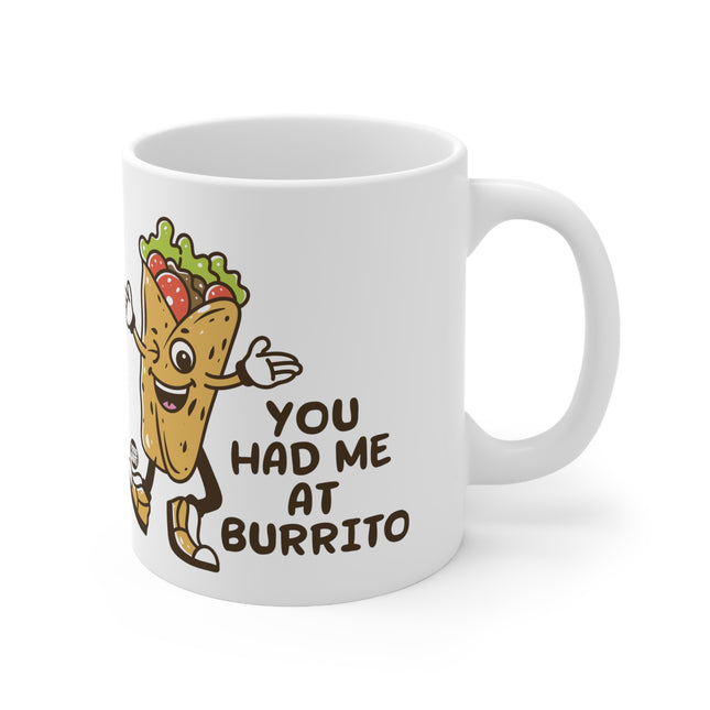 Had Me at Burrito Ceramic Mug