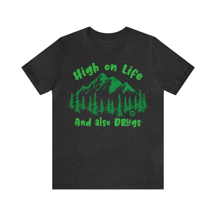 High On Life And Also Drugs Unisex Short Sleeve Tee