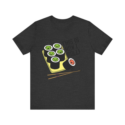 Cute "THIS IS HOW I ROLL" Tee Shirt