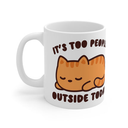 It's Too Peopley Outside Cat Ceramic Mug