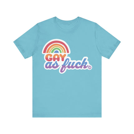 Gay As Fuck Tee