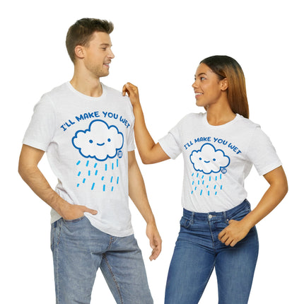 I'll Make You Wet Cloud Unisex Short Sleeve Tee