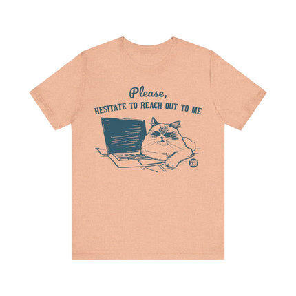 Please Hesitate To Reach Out To Me Cat Tee, Funny Cat Graphic Tshirt