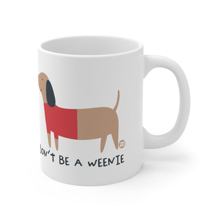 Don't be a weenie Ceramic Mug