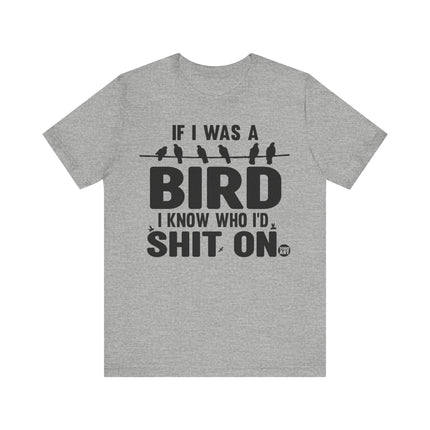 If I Was a Bird Shit On Tee