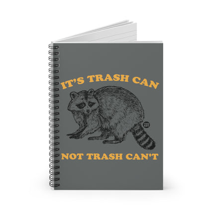 It's Trash Can Not Trash Can't Racoon Spiral Notebook - Ruled Line