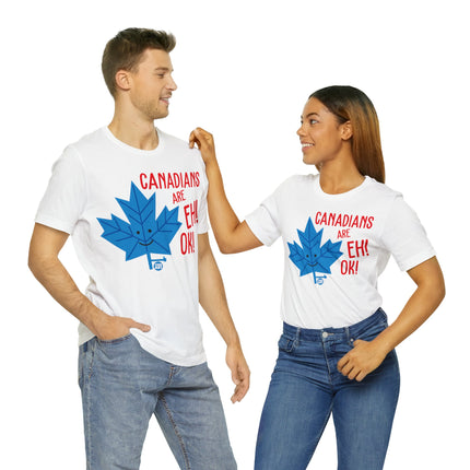 Canadians Eh Ok Unisex Tee
