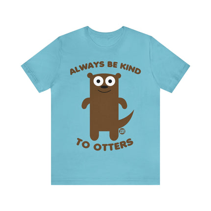 Always Be Kind to Otters Unisex Short Sleeve Tee