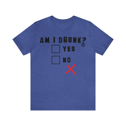 Am I Drunk Yes or No Unisex Tee