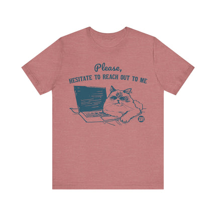 Please Hesitate To Reach Out To Me Cat Tee, Funny Cat Graphic Tshirt