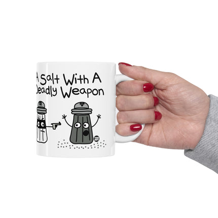 A Salt With a Deadly Weapon Ceramic Mug