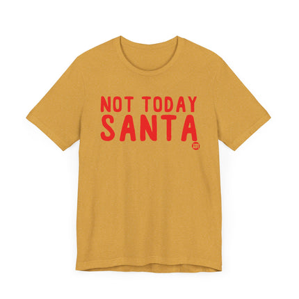 Funny "NOT TODAY SANTA" Tee Shirt