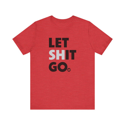 Let Shit Go Tee, Let Shit Go Positive Mindset Tshirt